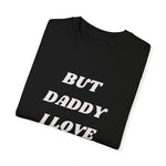 Load image into Gallery viewer, BUT DADDY I LOVE HIM TEE SHIRT
